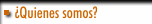 &iquest;Quienes somos?